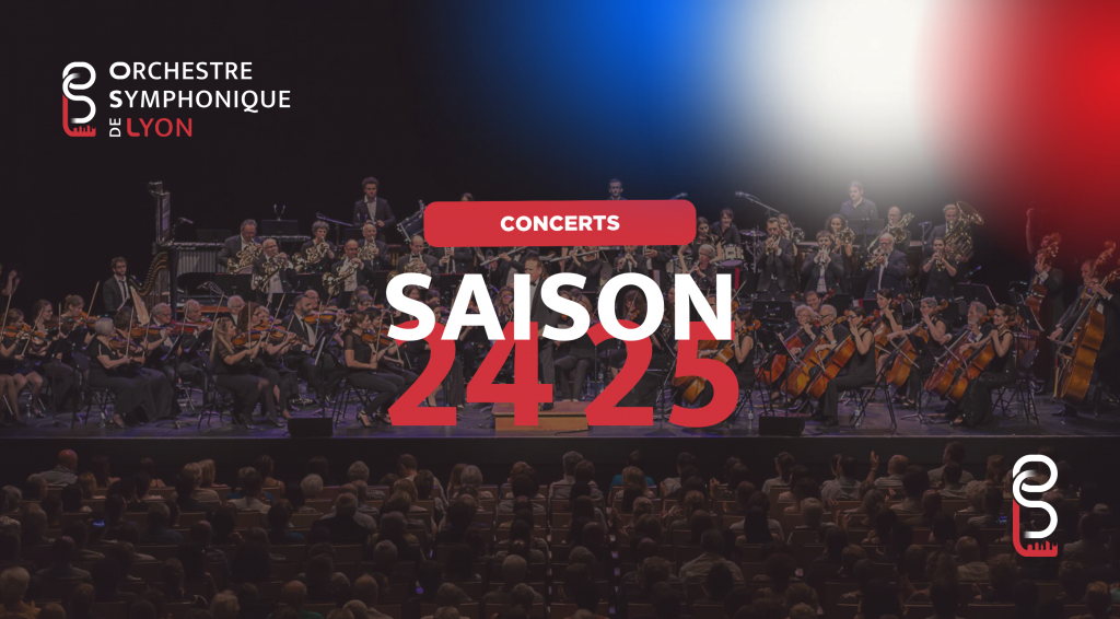 Concerts 2024-2025 de l'Orchestre Symphonique de Lyon