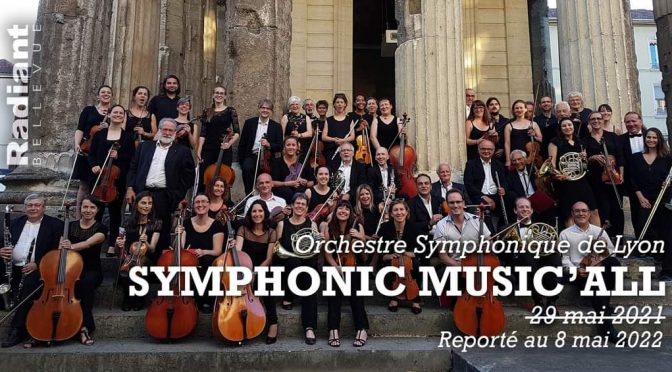 SYMPHONIC MUSIC’ALL, Lyon Broadway avec escales : LE NOUVEAU SPECTACLE AU RADIANT BELLEVUE LE 8 MAI 2022