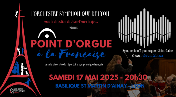 Point d’Orgue à la Française : le prochain concert de l’Orchestre Symphonique de Lyon à Ainay le 17 mai 2025