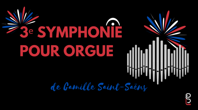 3e Symphonie pour Orgue de Camille Saint-Saëns