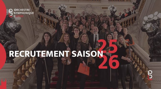 Orchestre Symphonique de Lyon : Recrutement saison 2025-2026